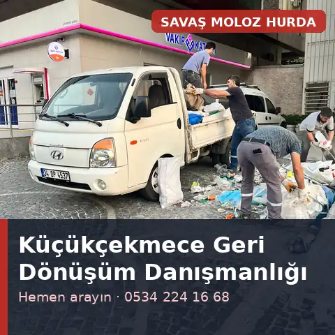 Küçükçekmece geri dönüşüm danışmanlığı - Savaş Moloz Hurda